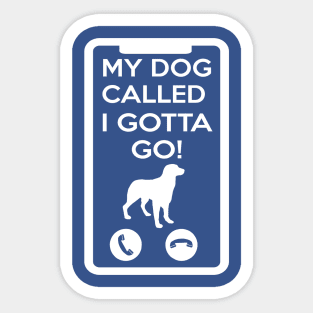 MY DOG CALLED I GOTTA GO! Sticker